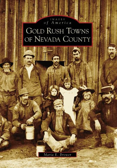 Gold Rush Towns Of Nevada County (Ca) (Images Of America)