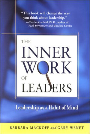 The Inner Work Of Leaders: Leadership As A Habit Of Mind,Used