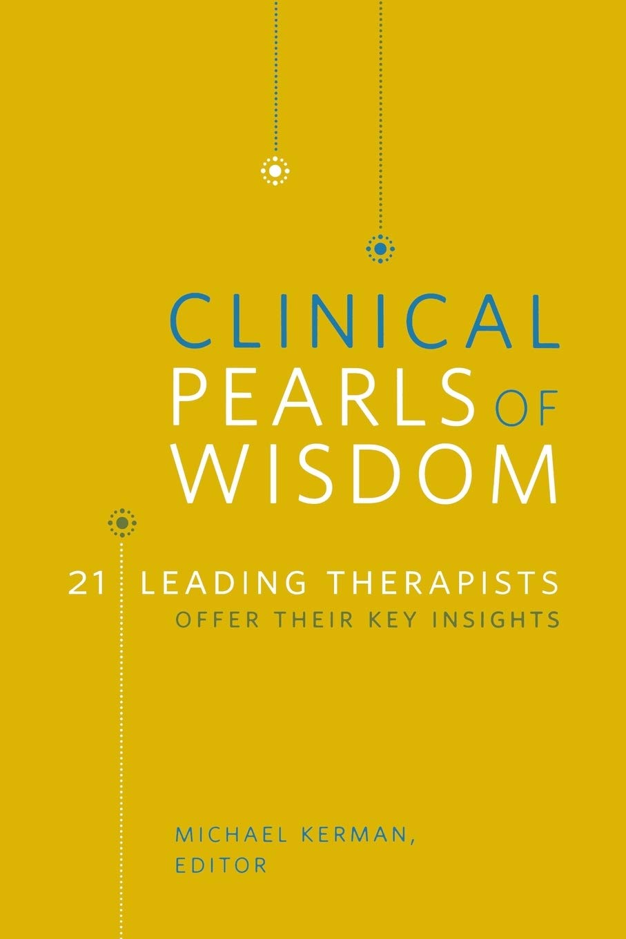 Clinical Pearls of Wisdom: 21 Leading Therapists Offer Their Key Insights (Norton Professional Books (Paperback)),Used