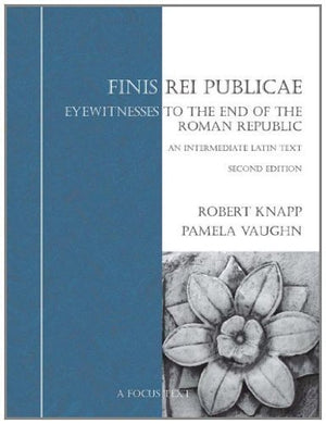 Finis Rei Publicae: Eyewitnesses To The End Of The Roman Republic (Latin Edition),New