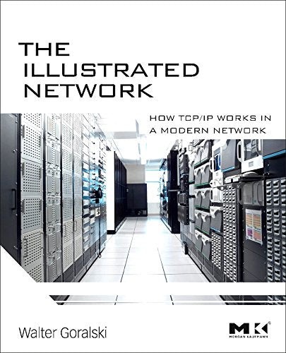 The Illustrated Network: How Tcp/Ip Works In A Modern Network (The Morgan Kaufmann Series In Networking)