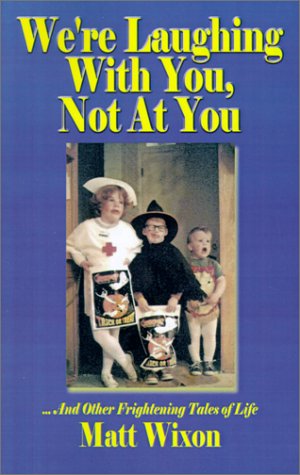 We're Laughing With You, Not at You: And Other Frightening Tales of Life,Used