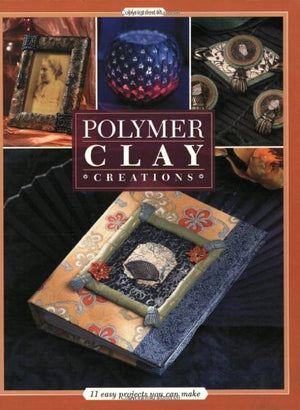 Polymer Clay Creations: 11 Easy Projects You Can Make,Used