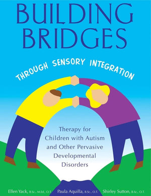 Building Bridges Through Sensory Integration: Therapy for Children with Autism and Other Pervasive Developmental Disorders,Used