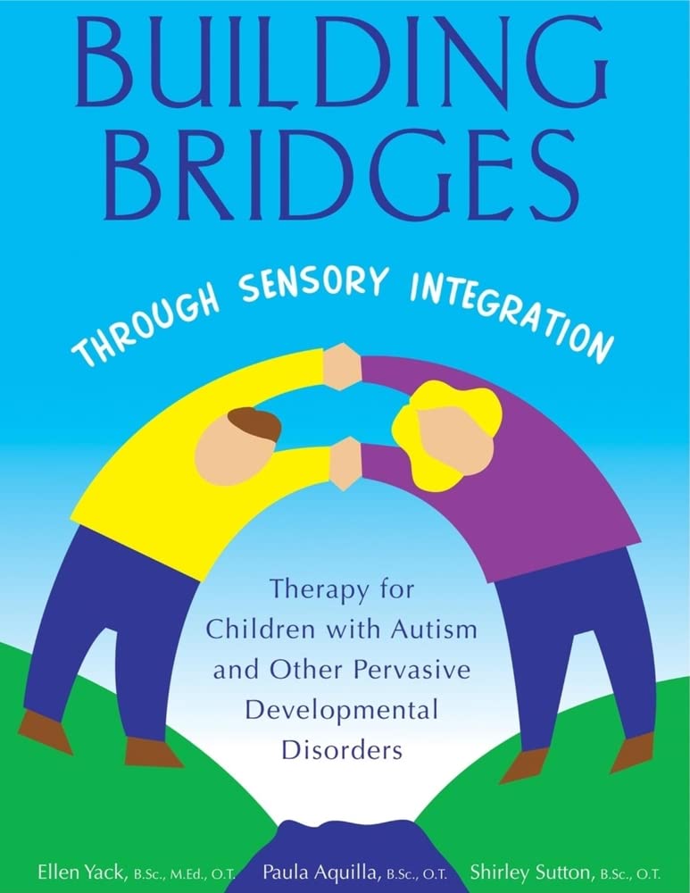 Building Bridges Through Sensory Integration: Therapy for Children with Autism and Other Pervasive Developmental Disorders,Used