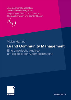 Brand Community Management: Eine empirische Analyse am Beispiel der Automobilbranche (Unternehmenskooperation und Netzwerkmanage,Used