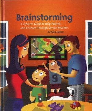 Brainstorming: A Creative Guide To Help Parents And Children Through Severe Weather,New