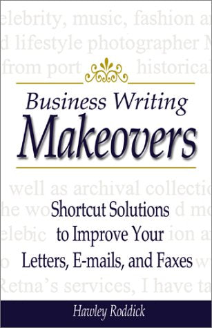 Business Writing Makeovers: Shortcut Solutions to Improve Your Letters, EMails, and Faxes,Used