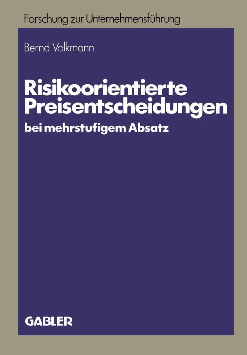 Risikoorientierte Preisentscheidungen Bei Mehrstufigem Absatz (Betriebswirtschaftliche Forschung Zur Unternehmensfhrung, 15) (Ge,Used