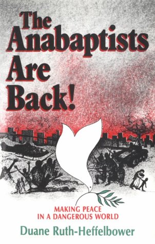 The Anabaptists Are Back : Making Peace in a Dangerous World,Used