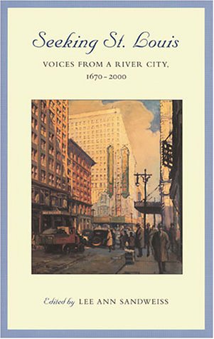 Seeking St. Louis: Voices from a River City, 16702000 (Volume 1),Used