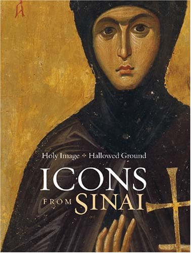 Holy Image, Hallowed Ground: Icons from Sinai,New