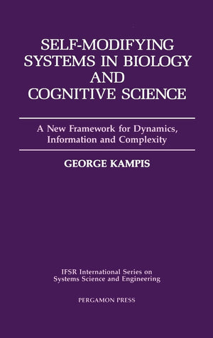 SelfModifying Systems in Biology and Cognitive Science: A New Framework for Dynamics, Information and Complexity (Volume 6) (IF,Used