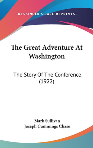 The Great Adventure At Washington: The Story Of The Conference (1922),New