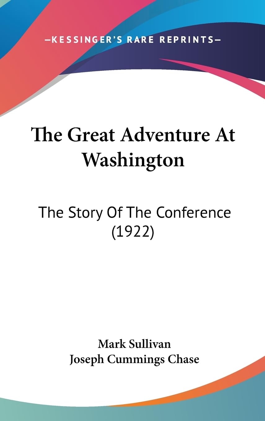 The Great Adventure At Washington: The Story Of The Conference (1922),New