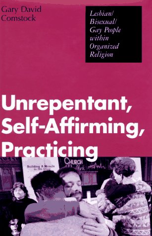 Unrepentant, SelfAffirming, Practicing: Lesbian/Bisexual/Gay People Within Organized Religion,Used