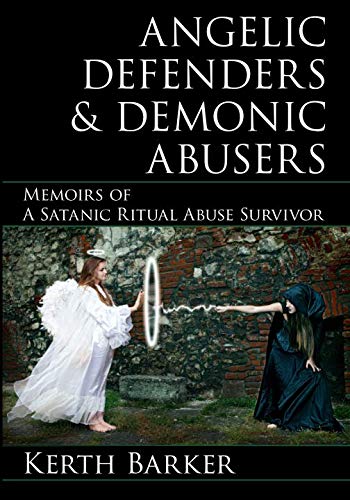 Angelic Defenders & Demonic Abusers: Memoirs of a Satanic Ritual Abuse Survivor,Used
