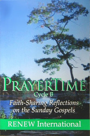 Prayer Time  Cycle B  Faith Sharing Reflections on the Sunday Gospels,New