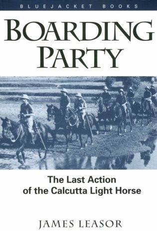 Boarding Party: The Last Action Of The Calcutta Light Horse (Bluejacket Books)