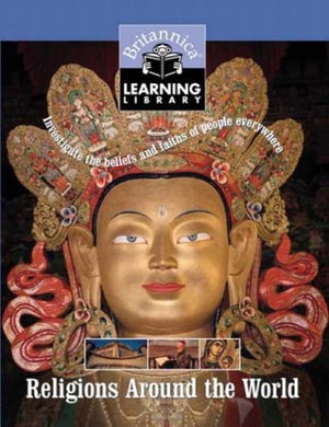 Religions Around The World: Investigate The Beliefs And Faiths Of People Everywhere (Britannica Learning Library),Used