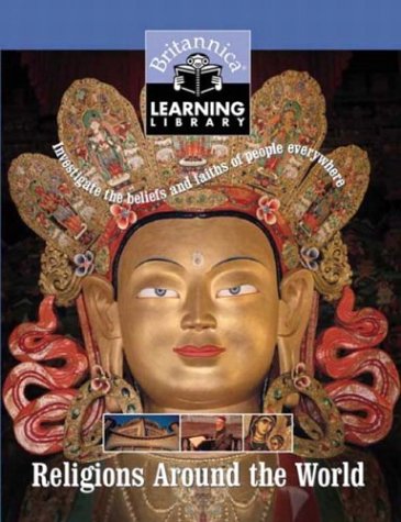 Religions Around The World: Investigate The Beliefs And Faiths Of People Everywhere (Britannica Learning Library),Used