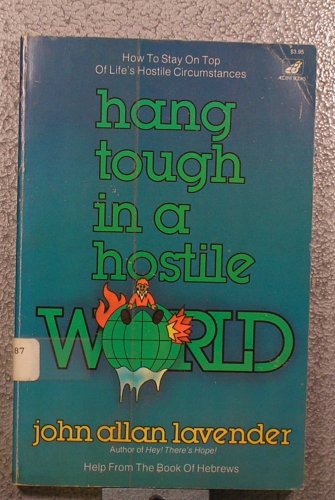 Hang tough in a hostile world: Based on the second half of Hebrews,Used