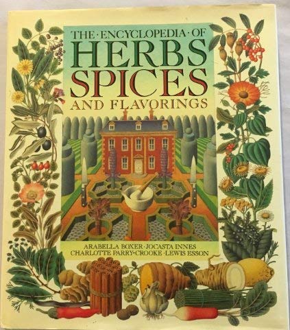 The Encyclopedia of Herbs, Spices and Flavoring,Used