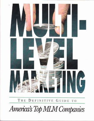 MultiLevel Marketing: The Definitive Guide to America's Top Mlm Companies,Used