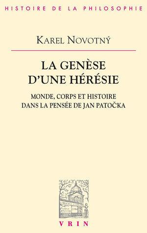 La gense d'une hrsie: Monde, corps et histoire dans la pense de Jan Patocka (Bibliotheque D'Histoire de la Philosophie) (F,Used