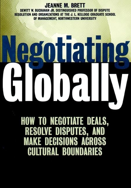 Negotiating Globally: How To Negotiate Deals, Resolve Disputes, And Make Decisions Across Cultural Boundaries-new