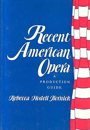 Recent American Opera : A Production Guide,Used