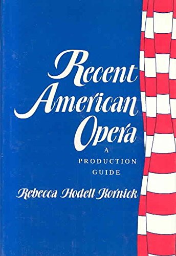 Recent American Opera : A Production Guide,Used