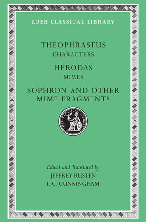 Theophrastus: Characters. Herodas: Mimes. Sophron And Other Mime Fragments. (Loeb Classical Library No. 225),New
