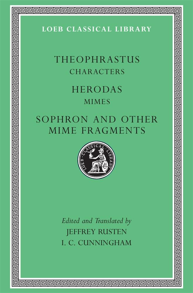 Theophrastus: Characters. Herodas: Mimes. Sophron And Other Mime Fragments. (Loeb Classical Library No. 225),New