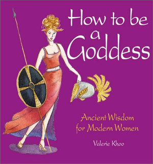 How to Be a Goddess: Ancient Wisdom for Modern Women,Used