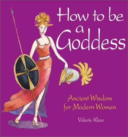 How to Be a Goddess: Ancient Wisdom for Modern Women,Used