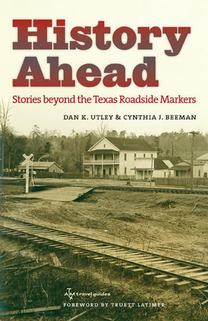 History Ahead: Stories beyond the Texas Roadside Markers (Texas A&M Travel Guides),Used
