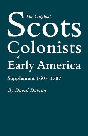 Original Scots Colonists of Early America: Supplement 16071707,Used