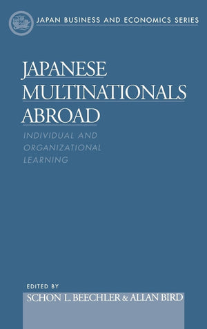 Japanese Multinationals Abroad: Individual And Organizational Learning (Japan Business And Economics Series),Used