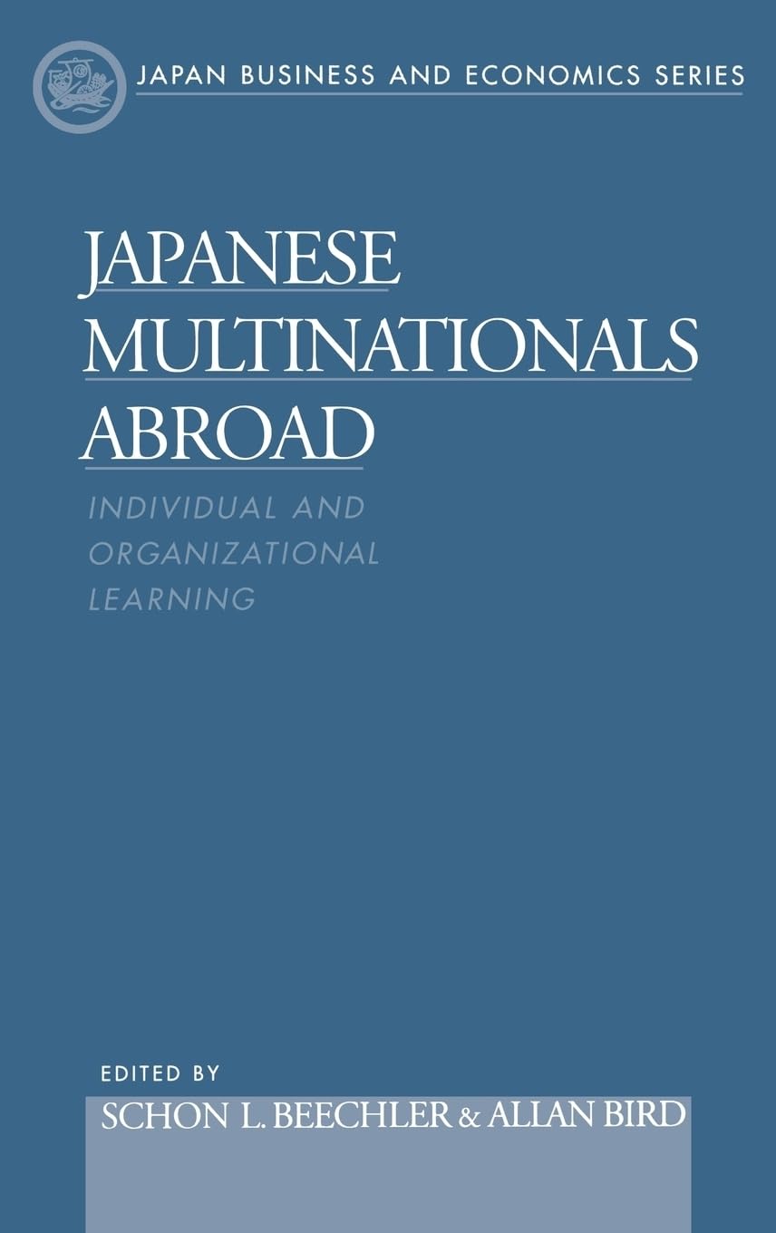 Japanese Multinationals Abroad: Individual And Organizational Learning (Japan Business And Economics Series),Used