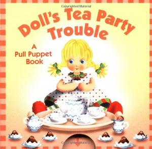 Doll's Tea Party Trouble: A PullPuppet Book,Used