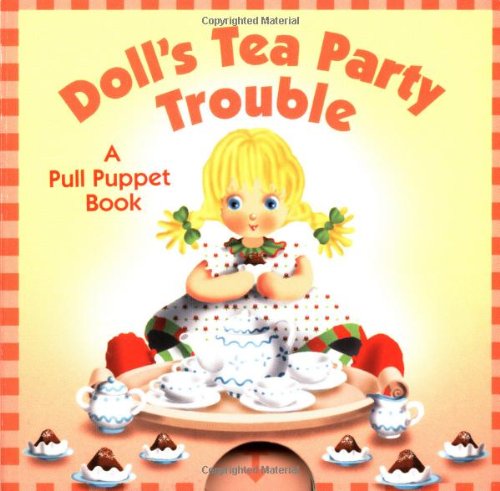 Doll's Tea Party Trouble: A PullPuppet Book,Used