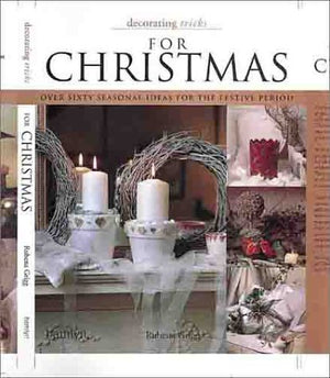 Decorating Tricks for Christmas: Over Sixty Seasonal Ideas for the Festive Period,Used