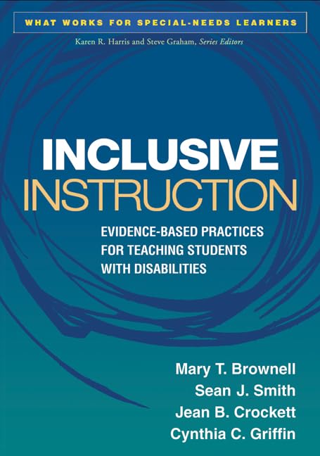 Inclusive Instruction: Evidencebased Practices For Teaching Students With Disabilities (What Works For Specialneeds Learners)