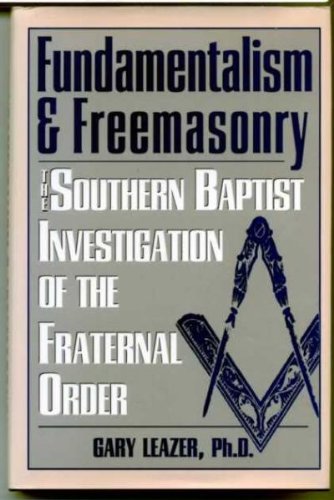 Fundamentalism & Freemasonry: Investigation of the Fraternal Order,New