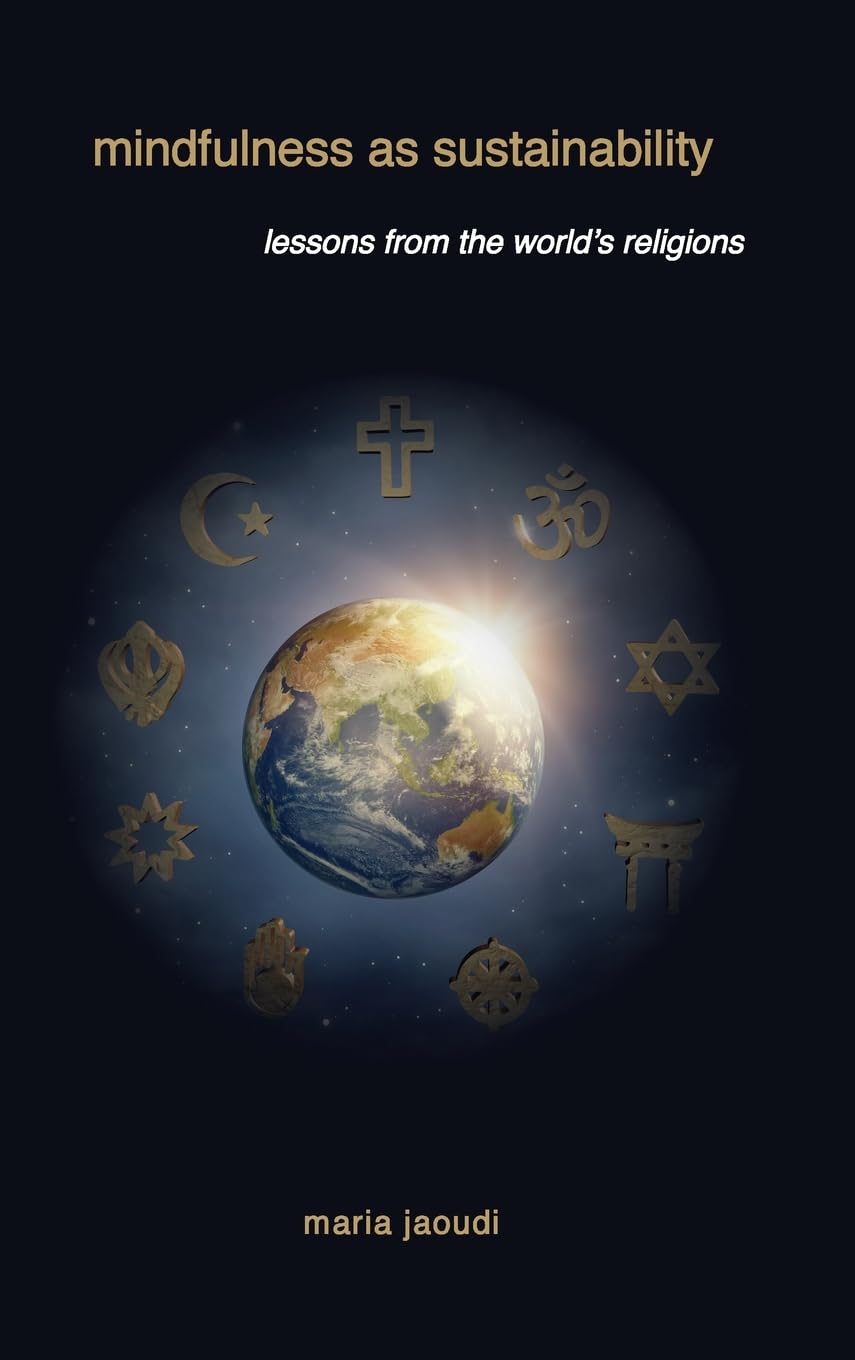 Mindfulness As Sustainability: Lessons from the World's Religions (SUNY Series on Religion and the Environment),Used