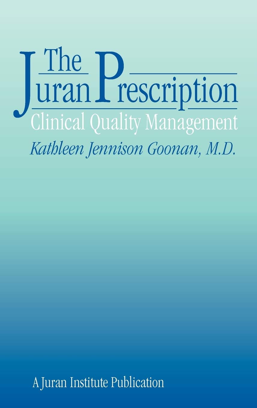 Juran Prescription: Clinical Quality Management,New