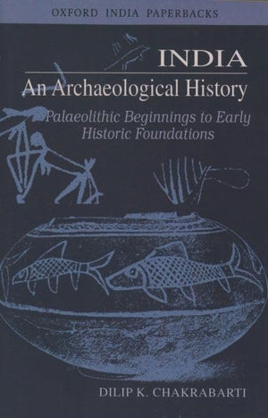 India: An Archaeological History: Palaeolithic Beginnings to Early Historic Foundations (Oxford India Paperbacks),Used