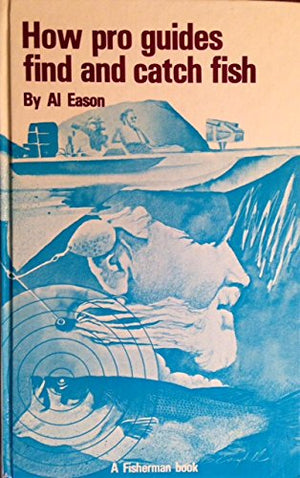 How pro guides find and catch fish (A Fisherman book),Used