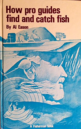 How pro guides find and catch fish (A Fisherman book),Used